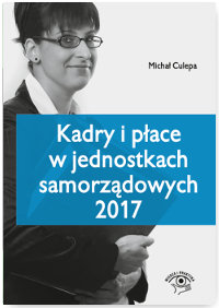 Kadry i płace w jednostkach samorządowych 2017 Culepa Michał