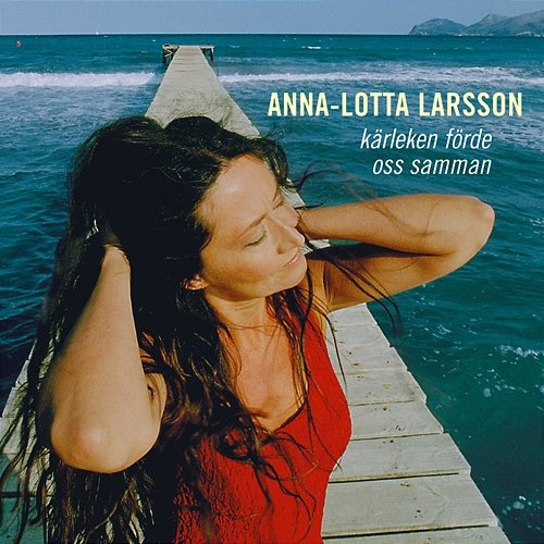Kärleken Förde Oss Samman Anna-Lotta Larsson