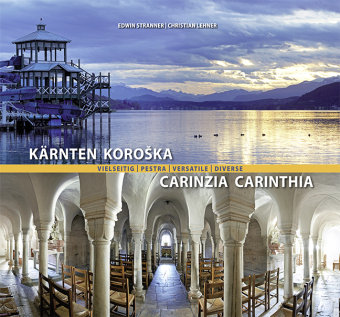 Kärnten vielseitig / Pestra Koroska / Carinzia versatile / Carinthia diverse Verlag Johannes Heyn