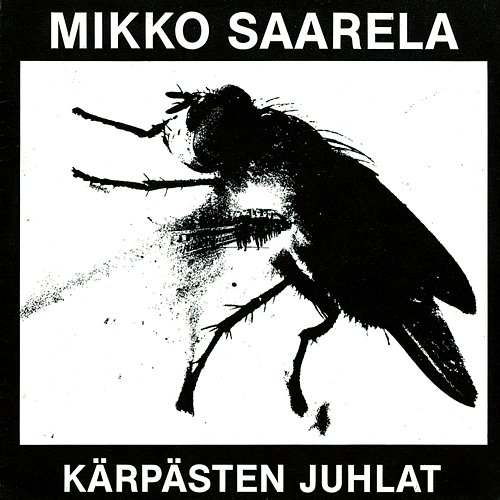 Kärpästen juhlat Mikko Saarela