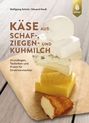 Käse aus Schaf-, Ziegen- und Kuhmilch Verlag Eugen Ulmer