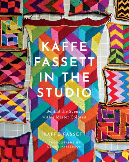 Kaffe Fassett in the Studio: Behind the Scenes with a Master Colorist Fassett Kaffe