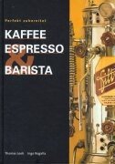 Kaffee Espresso und Barista Leeb Thomas, Rogalla Ingo