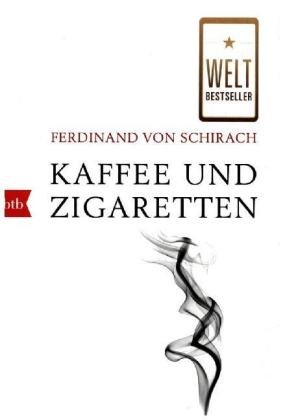 Kaffee und Zigaretten Schirach Ferdinand Von