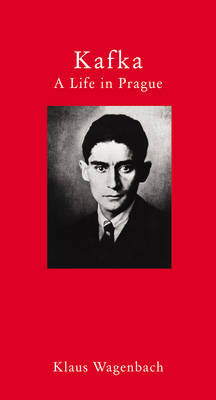 Kafka - A Life in Prague Wagenbach Klaus