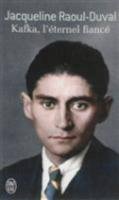 Kafka, l'éternel fiancé Raoul-Duval Jacqueline