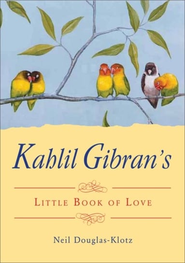 Kahlil Gibran's Little Book of Love Gibran Kahlil