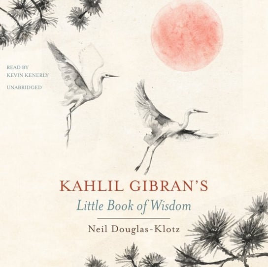 Kahlil Gibran's Little Book of Wisdom Douglas-Klotz Neil, Gibran Kahlil