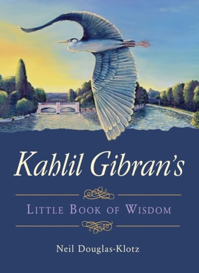 Kahlil Gibrans Little Book of Wisdom Kahil Gibran