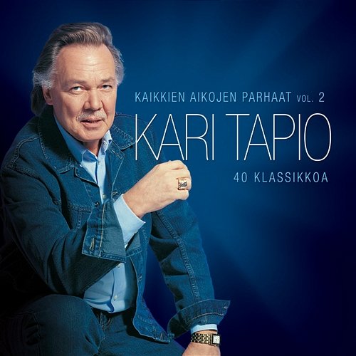 Kaikkien aikojen parhaat - 40 klassikkoa Vol 2 Kari Tapio