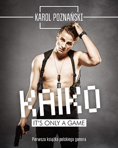 Kaiko. It's only a game Poznański Karol