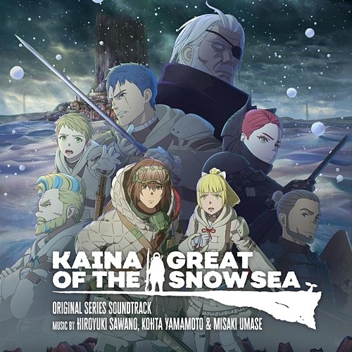 Kaina of the Great Snow Sea (Original Series Soundtrack) Hiroyuki Sawano, KOHTA YAMAMOTO, Misaki Umase