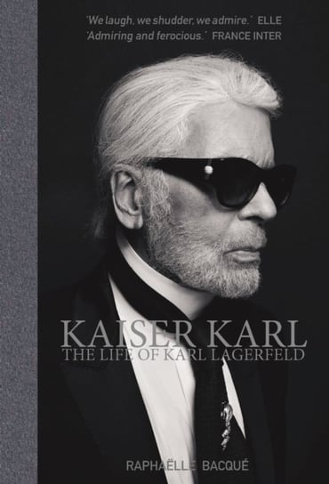 Kaiser Karl: The Life of Karl Lagerfeld Raphaelle Bacque