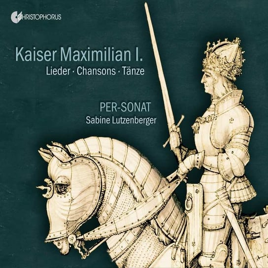 Kaiser Maximilian I - Lieder / Chansons / Tanze Per-Sonat