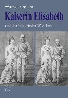 Kaiserin Elisabeth und die historische Wahrheit Hain Walter, Hain Renate