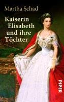 Kaiserin Elisabeth und ihre Töchter Schad Martha