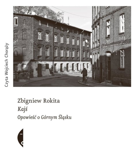 Kajś. Opowieść o Górnym Śląsku - audiobook Rokita Zbigniew