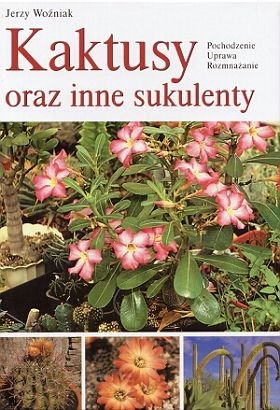 Kaktusy oraz inne sukulenty Woźniak Jerzy