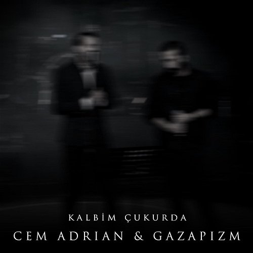 Kalbim Çukurda Cem Adrian feat. Gazapizm
