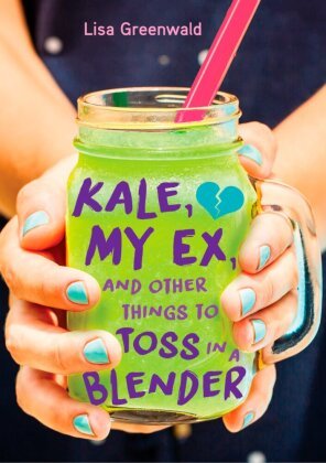 Kale, My Ex, and Other Things to Toss in a Blender Penguin Random House