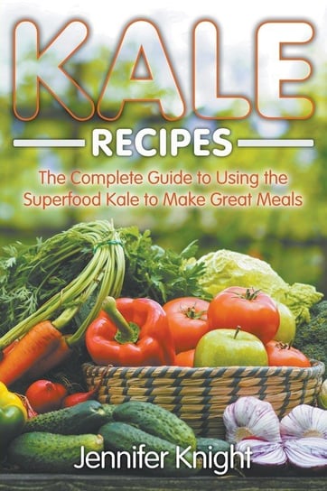 Kale Recipes Knight Jennifer