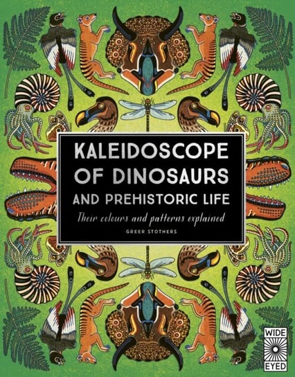 Kaleidoscope of Dinosaurs and Prehistoric Life Greer Stothers