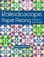 Kaleidoscope Paper Piecing: 10 Dynamic Quilt Designs Mahoney Nancy