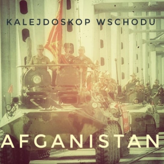 KALEJDOSKOP WSCHODU Afganistan - Po prostu Wschód - podcast Pogorzelski Piotr