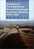 Kalendarium der Ereignisse im Konzentrationslager Auschwitz-Birkenau 1939 - 1945 Czech Danuta