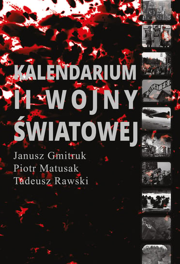 Kalendarium II Wojny Światowej Gmitruk Janusz, Matusak Piotr, Morawski Tadeusz