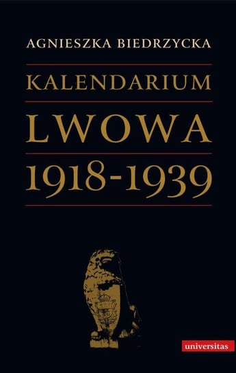 Kalendarium Lwowa 1918-1939 Biedrzycka Agnieszka