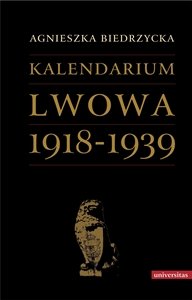 Kalendarium Lwowa 1918-1939 Biedrzycka Agnieszka