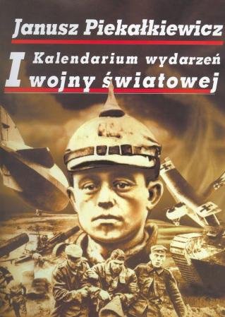 Kalendarium Wydarzeń I Wojny Światowej Piekałkiewicz Janusz
