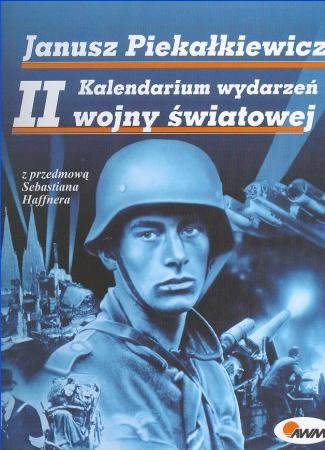 Kalendarium Wydarzeń II Wojny Światowej Piekałkiewicz Janusz