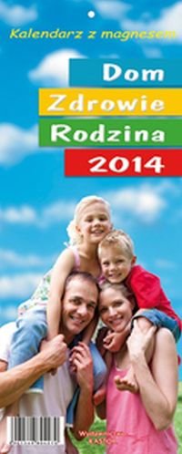 Kalendarz 2014, Dom - Zdrowie - Rodzina, z magnesem Opracowanie zbiorowe