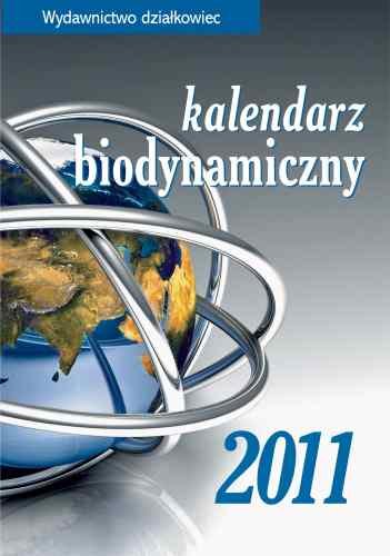 Kalendarz biodynamiczny 2011 Opracowanie zbiorowe