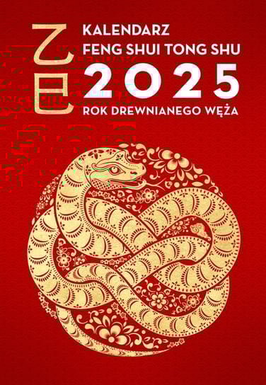 Kalendarz Feng Shui Tong Shu 2025. Rok Drewnianego Węża Dragon and Tiger