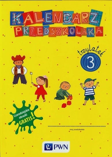 Kalendarz przedszkolaka. Trzylatek + czarodziejskie obrazki Piechota Dorota, Rutkowska Małgorzata