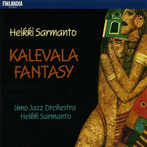 Kalevala Fantasy Heikki Sarmanto & UMO Jazz Orchestra