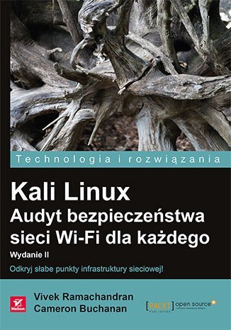 Kali Linux. Audyt bezpieczeństwa sieci Wi-Fi dla każdego Ramachandran Vivek, Buchanan Cameron