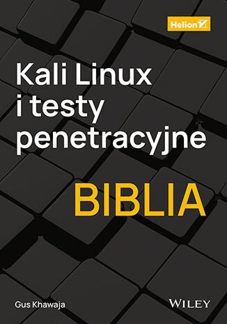 Kali Linux i testy penetracyjne. Biblia Gus Khawaja