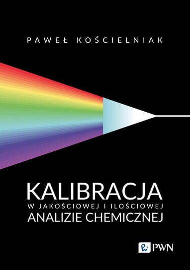Kalibracja w jakościowej i ilościowej analizie chemicznej Paweł Kościelniak