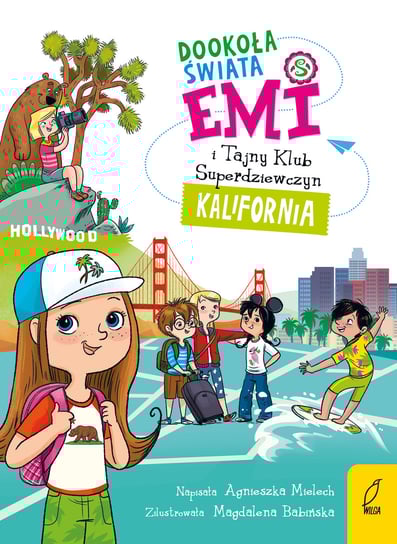 Kalifornia. Dookoła świata. Emi i Tajny Klub Superdziewczyn Mielech Agnieszka