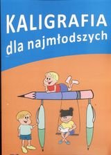 Kaligrafia dla najmłodszych Opracowanie zbiorowe