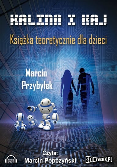 Kalina i Kaj. Książka teoretycznie dla dzieci - audiobook Przybyłek Marcin Sergiusz