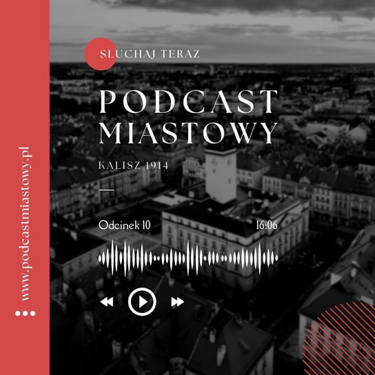 Kalisz 1914 - Podcast miastowy - podcast Kamiński Paweł, Dobiegała Artur