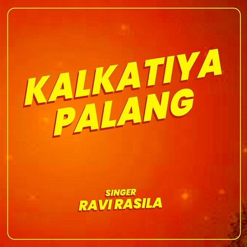 Kalkatiya Palang Ravi Rasila