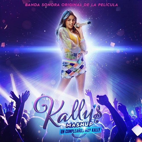 Kally's Mashup: Un Cumpleaños Muy Kally - Banda Sonora Original de la Película KALLY'S Mashup Cast