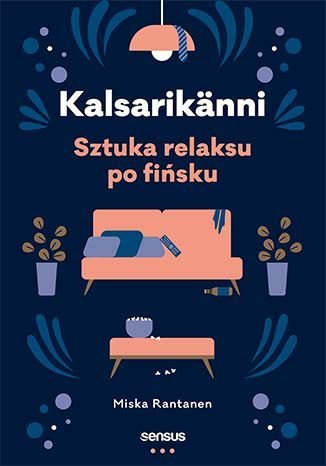 Kalsarikanni. Sztuka relaksu po fińsku Rantanen Miska