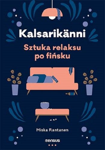 Kalsarikanni. Sztuka relaksu po fińsku Rantanen Miska